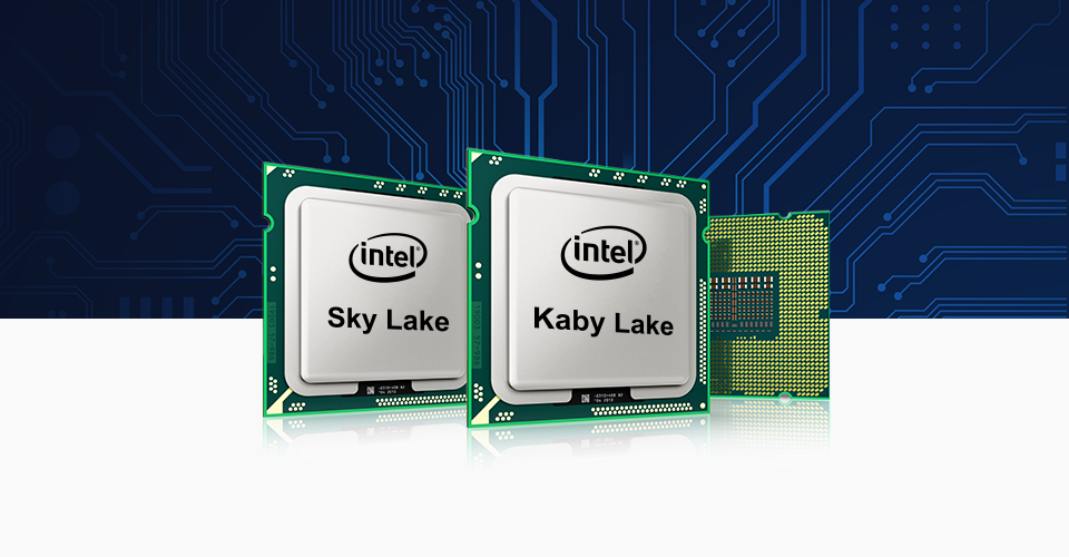 Intel® Skylake/Kaby Lake Processors